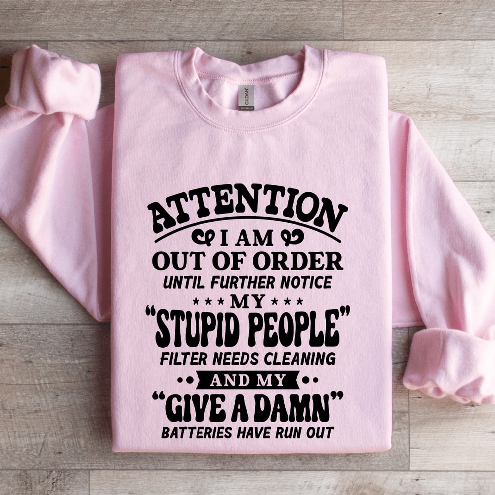 Attention I Am Out Of Order Until Further Notice Sweatshirt 3