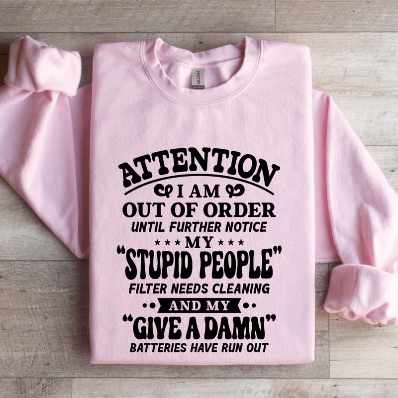 Attention I Am Out Of Order Until Further Notice Sweatshirt 3