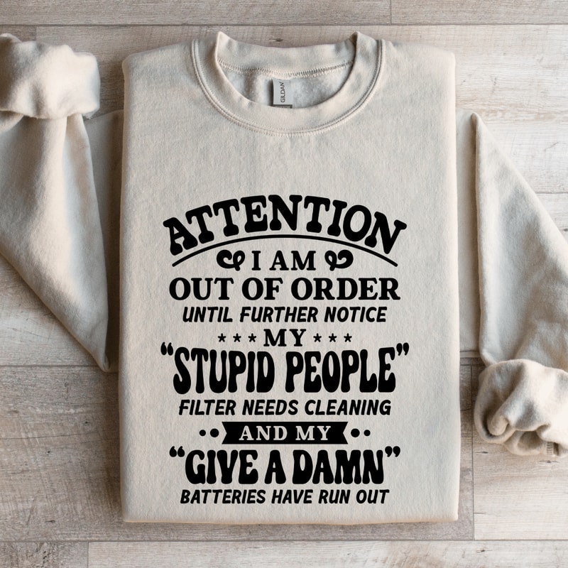 Attention I Am Out Of Order Until Further Notice Sweatshirt 4