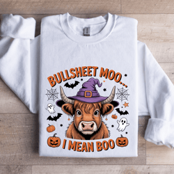 bullsheet moo i mean boo sweatshirt