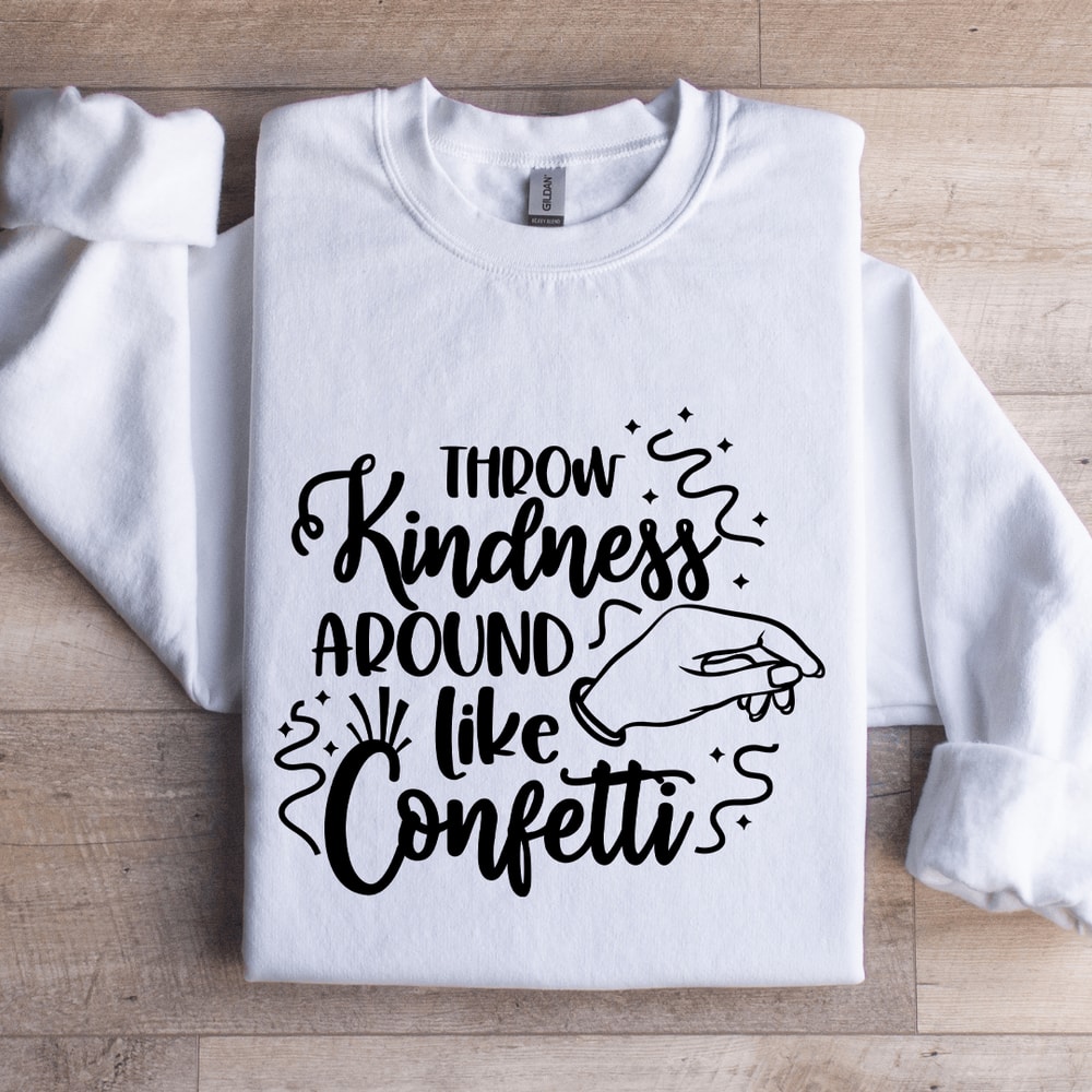 Throw Kindness Around Like Confetti Sweatshirt 0