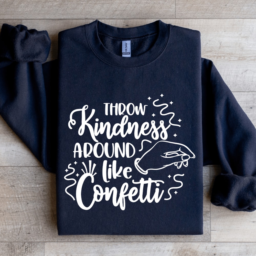 Throw Kindness Around Like Confetti Sweatshirt 1