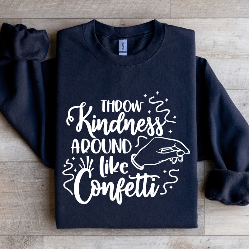 Throw Kindness Around Like Confetti Sweatshirt 1
