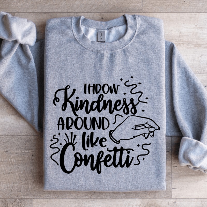 Throw Kindness Around Like Confetti Sweatshirt 2