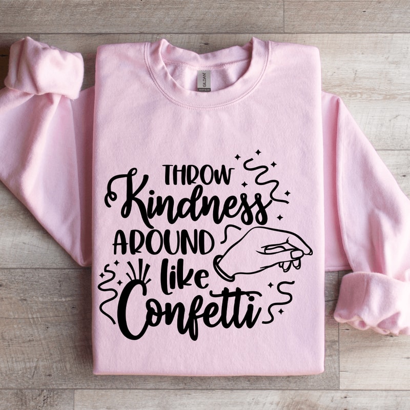 Throw Kindness Around Like Confetti Sweatshirt 3