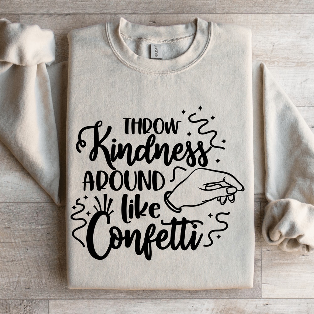Throw Kindness Around Like Confetti Sweatshirt 4