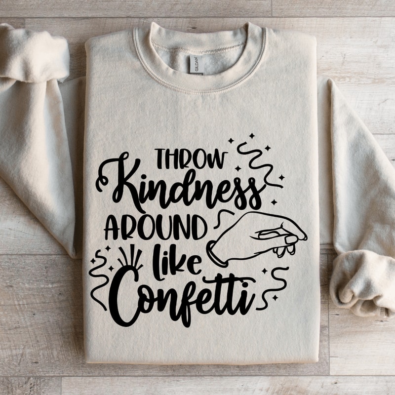 Throw Kindness Around Like Confetti Sweatshirt 4