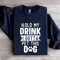Hold My Drink I Gotta A Pet This Dog Sweatshirt 1