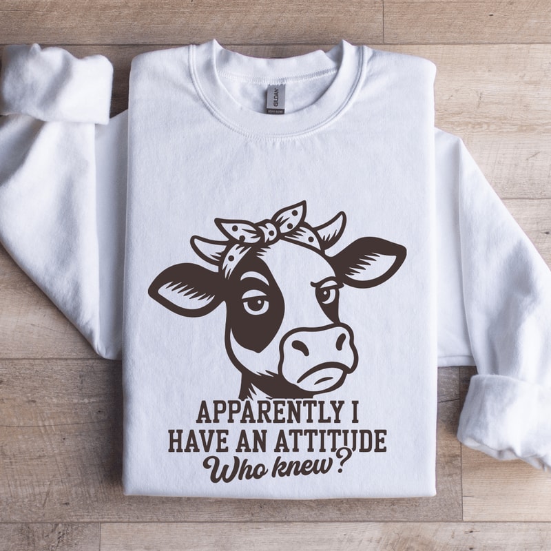 Apparently I Have An Attitude Sweatshirt 1