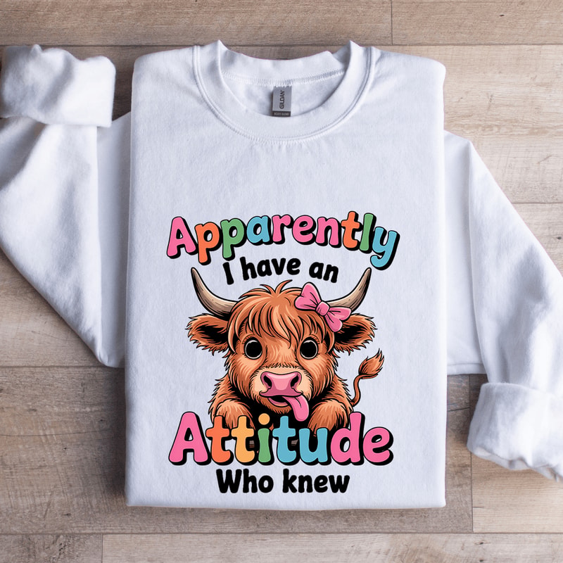 Apparently I Have An Attitude Who Knew Sweatshirt 0