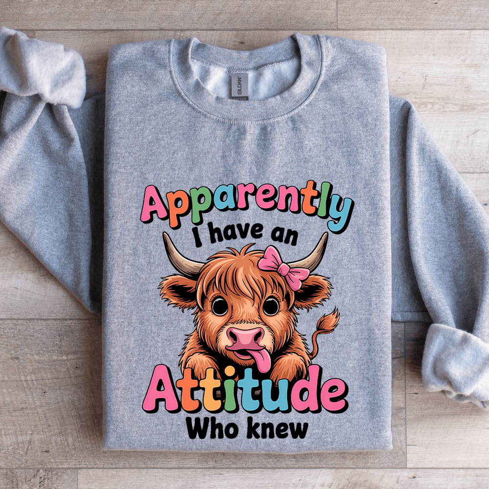 Apparently I Have An Attitude Who Knew Sweatshirt 2
