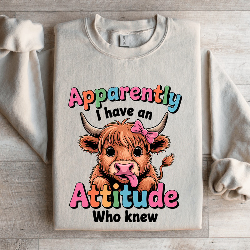 Apparently I Have An Attitude Who Knew Sweatshirt 4
