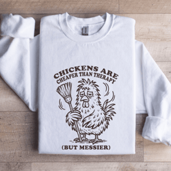chickens are cheaper than therapy sweatshirt