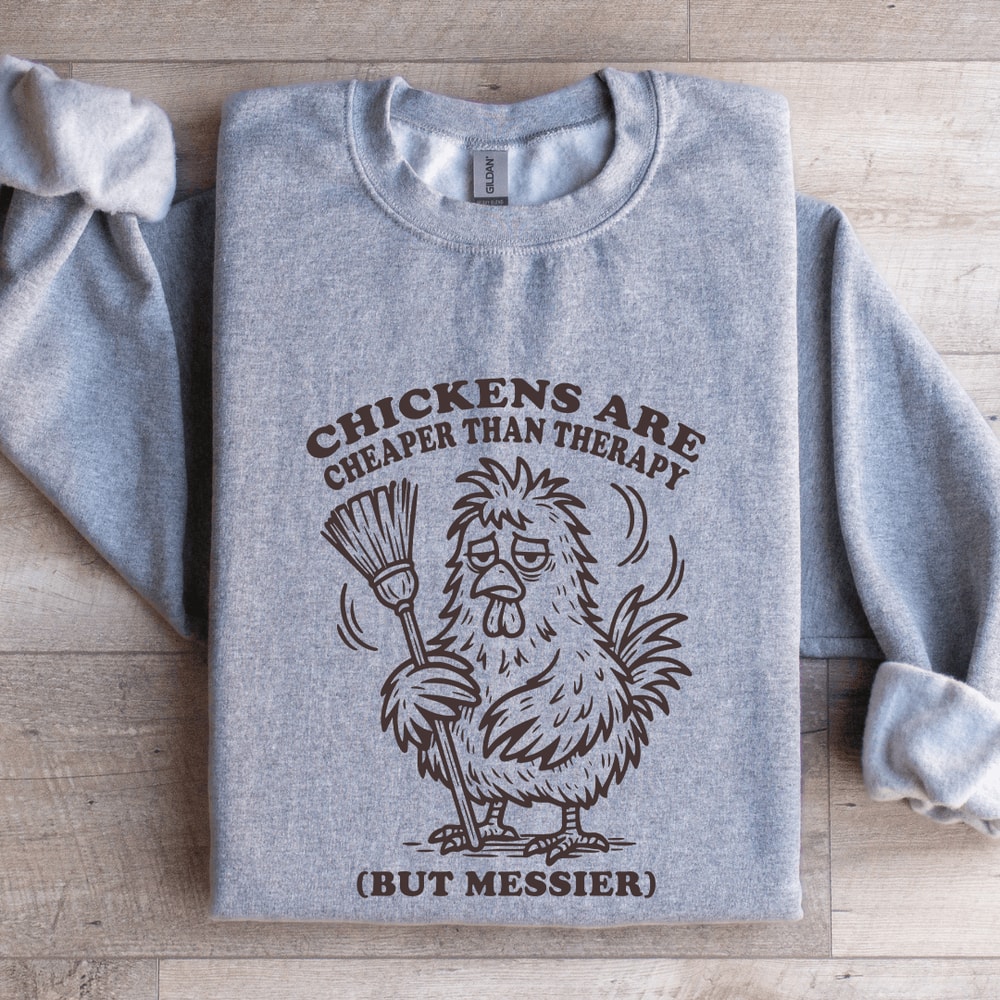 Chickens Are Cheaper Than Therapy Sweatshirt 2