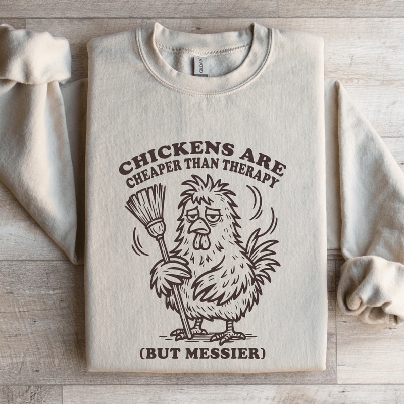 Chickens Are Cheaper Than Therapy Sweatshirt 4