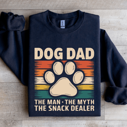dog dad the man the myth the snack dealer sweatshirt