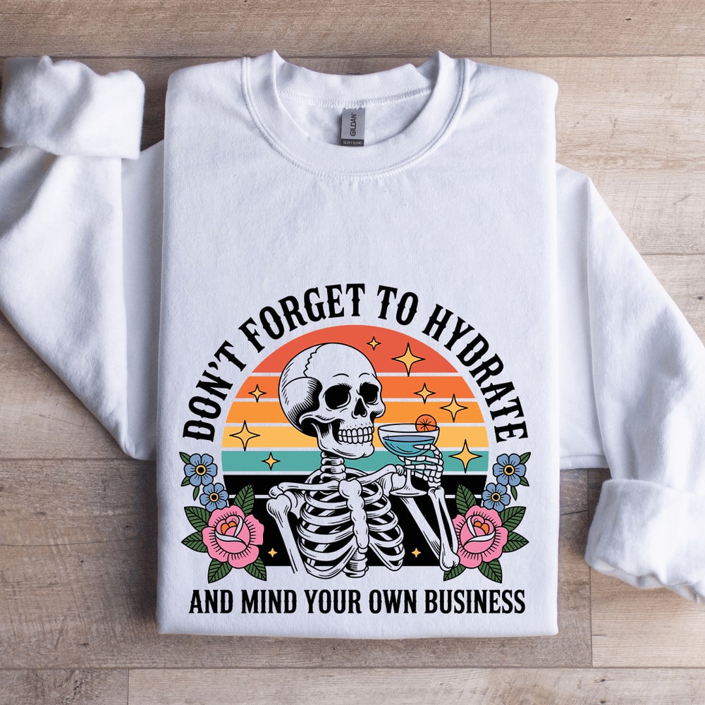 Dont Forget To Hydrate Sweatshirt 1