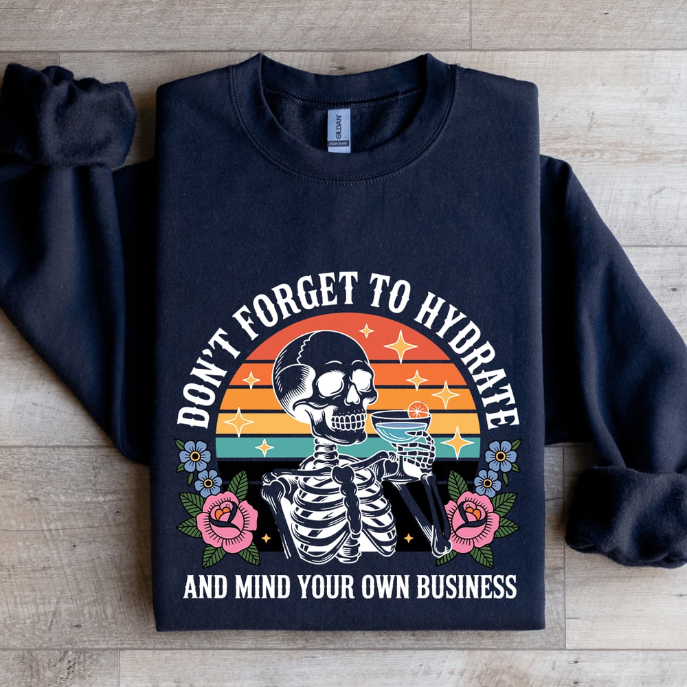 Dont Forget To Hydrate Sweatshirt 2