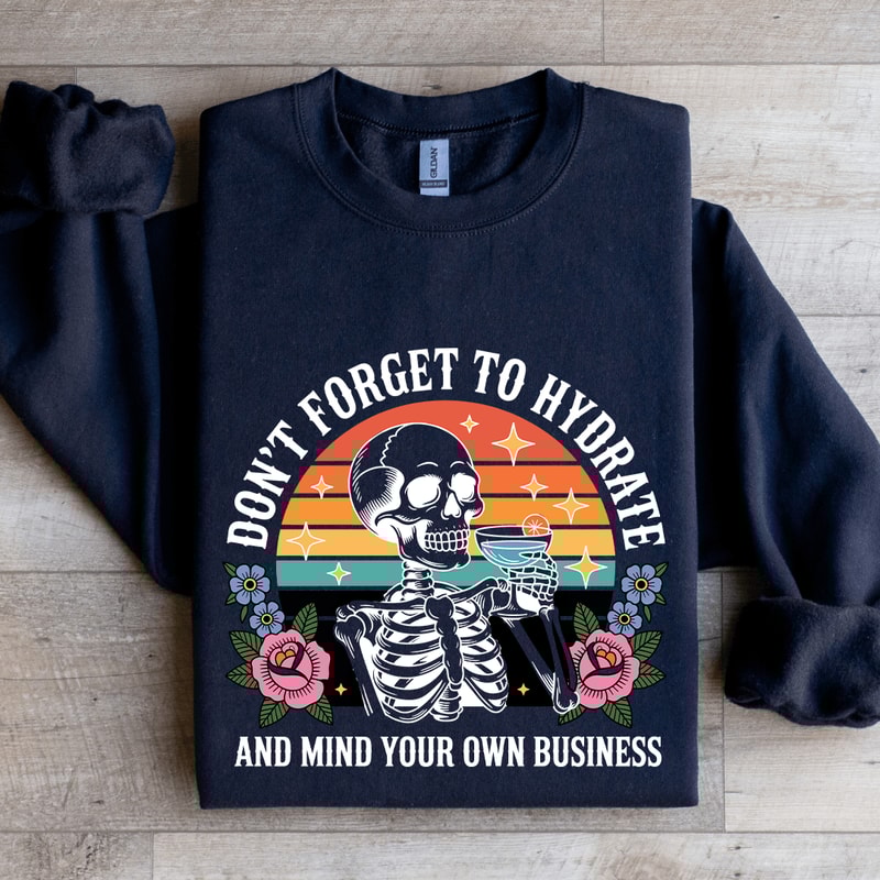 Dont Forget To Hydrate Sweatshirt 2