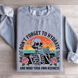 don't forget to hydrate sweatshirt