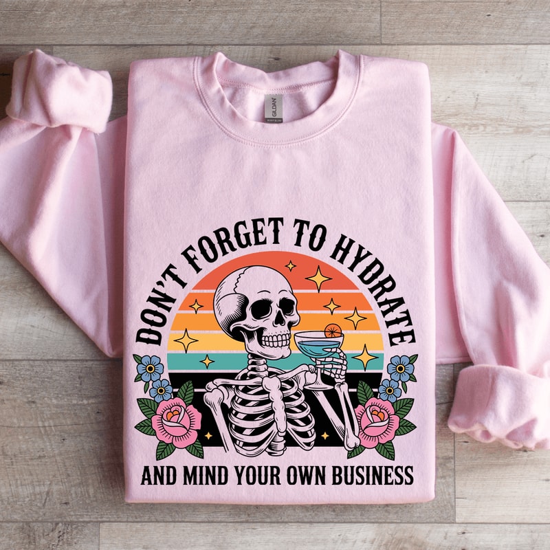Dont Forget To Hydrate Sweatshirt 3