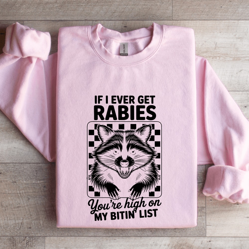 If I Ever Get Rabies Youre High On Sweatshirt 3