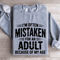 Im Often Mistaken For An Adult Sweatshirt 3