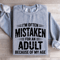 Im Often Mistaken For An Adult Sweatshirt 3
