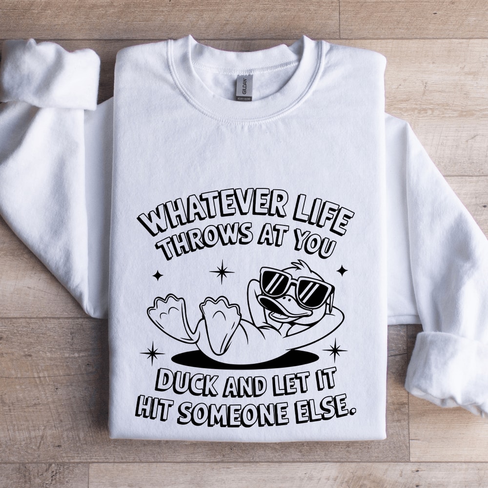 Whatever Life Throws At You Duck Sweatshirt 0