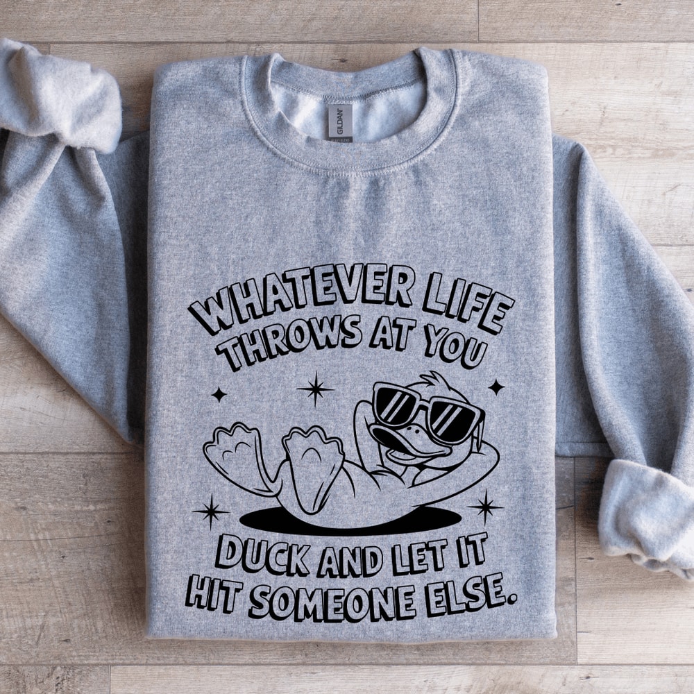 Whatever Life Throws At You Duck Sweatshirt 2