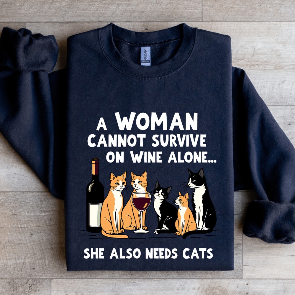 A Woman Cannot Survive On Wine Alone Sweatshirt 1