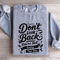 Dont Look Back Youre Not Going That Way Sweatshirt 2