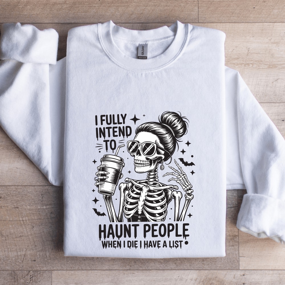 I Fully Intend Haunt People Sweatshirt 1