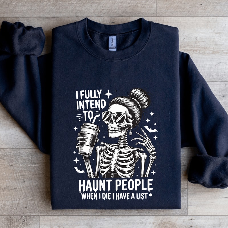 I Fully Intend Haunt People Sweatshirt 2