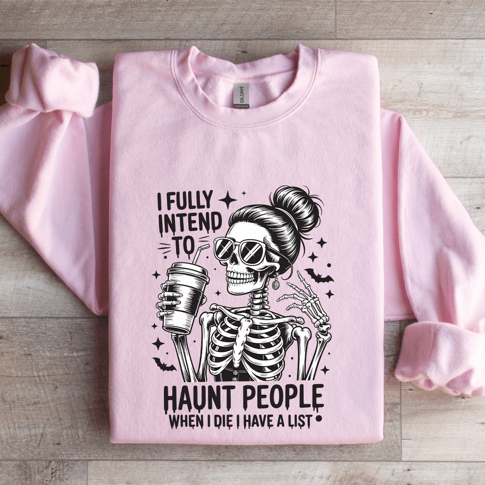 I Fully Intend Haunt People Sweatshirt 3
