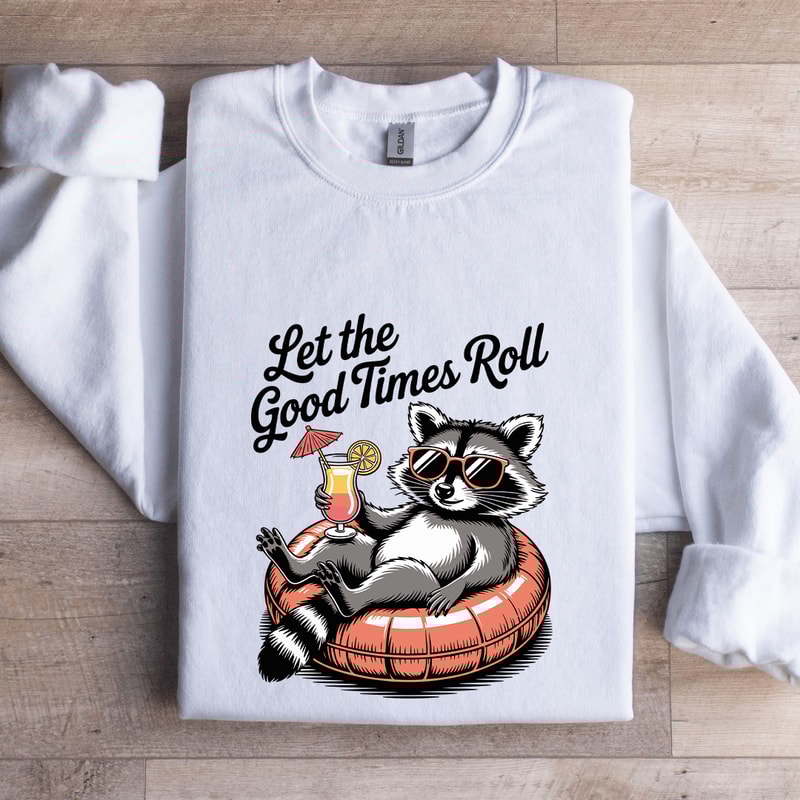 Let The Good Times Roll Sweatshirt 1