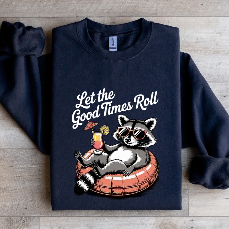 Let The Good Times Roll Sweatshirt 2