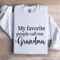 My Favorite People Call Me Grandma Sweatshirt 1
