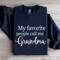 My Favorite People Call Me Grandma Sweatshirt 2