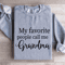 My Favorite People Call Me Grandma Sweatshirt 3