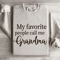 My Favorite People Call Me Grandma Sweatshirt 0