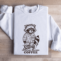 scary i'm scary before coffee sweatshirt