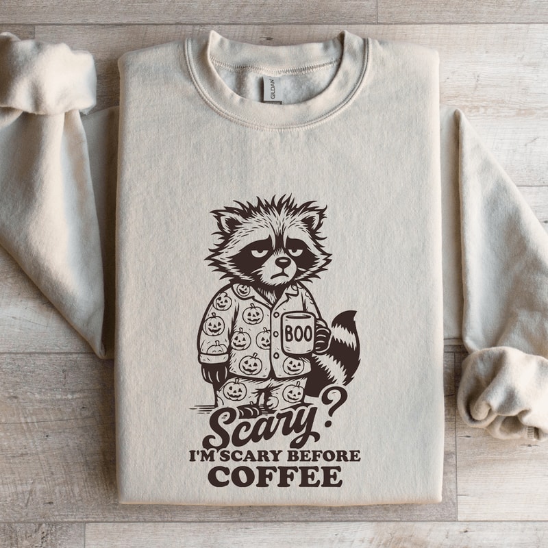 Scary Im Scary Before Coffee Sweatshirt 4