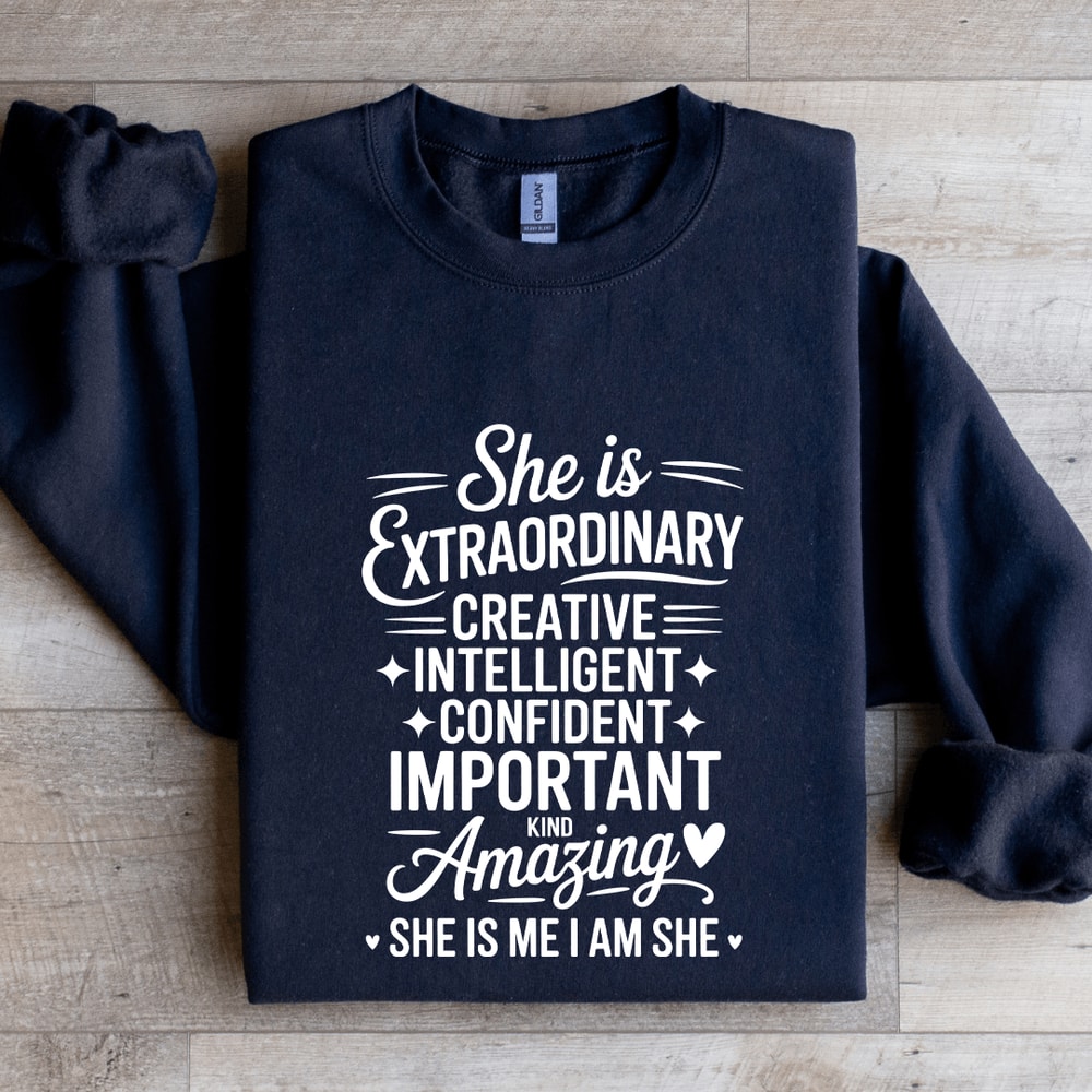 She Is Extraordinary Creative Intelligent Confident Sweatshirt 0