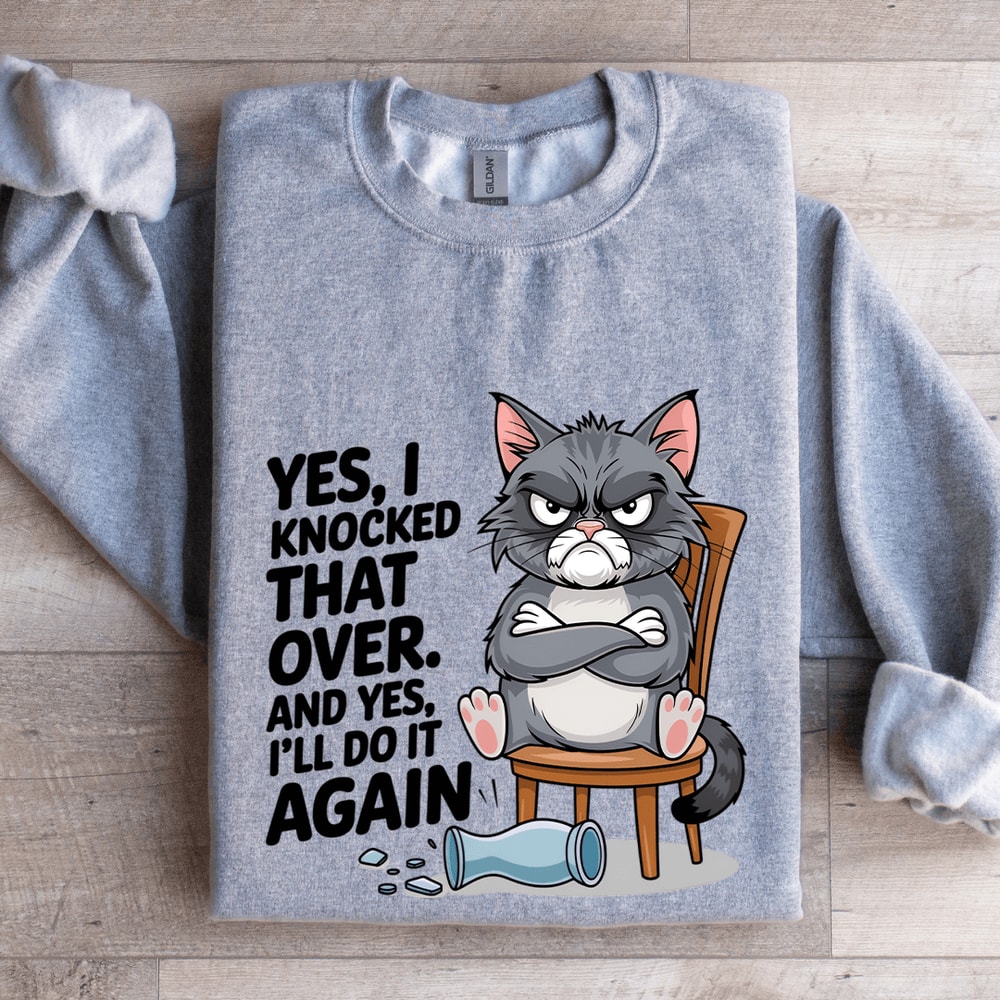 Yes I Knocked That Over Sweatshirt 2