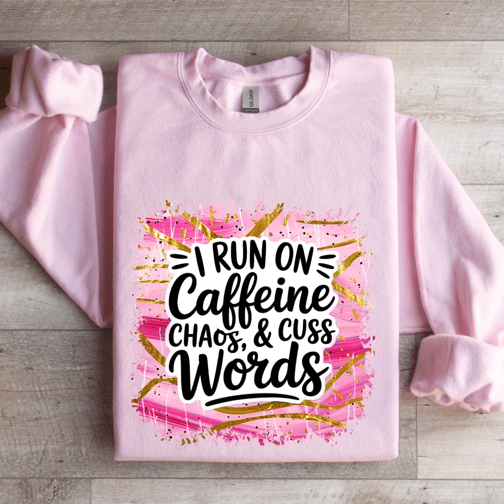 I Run On Caffeine Chaos Cuss Words Sweatshirt 3