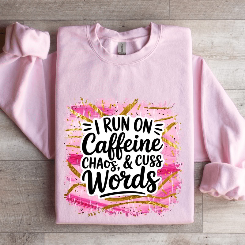 I Run On Caffeine Chaos Cuss Words Sweatshirt 3