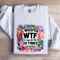 I Whisper WTF To Myself Like 20 Times Everyday Sweatshirt 1