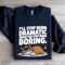 Ill Stop Being Dramatic When You Stop Being Boring Sweatshirt 0