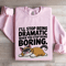 Ill Stop Being Dramatic When You Stop Being Boring Sweatshirt 3